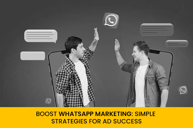 WhatsApp Marketing: Simple Strategies for Ad Success